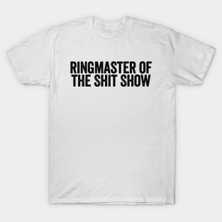 Ringmaster Of The Shit Show Black T-Shirt